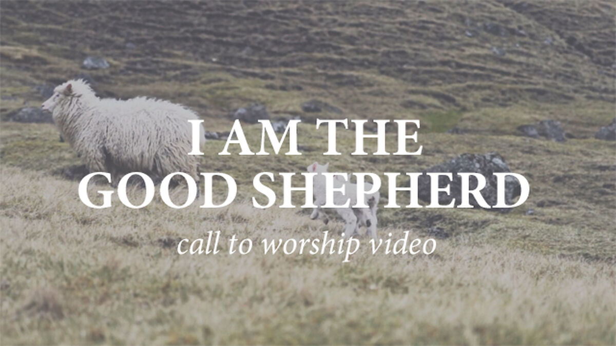 I Am The Good Shepherd - Call to Worship Video image number null